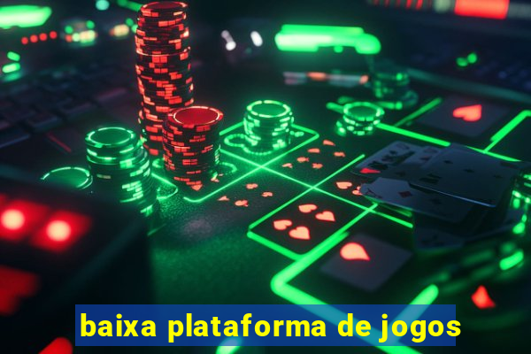 baixa plataforma de jogos